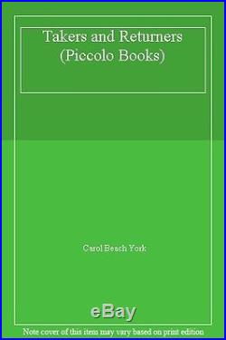 Takers and Returners (Piccolo Books) By Carol Beach York